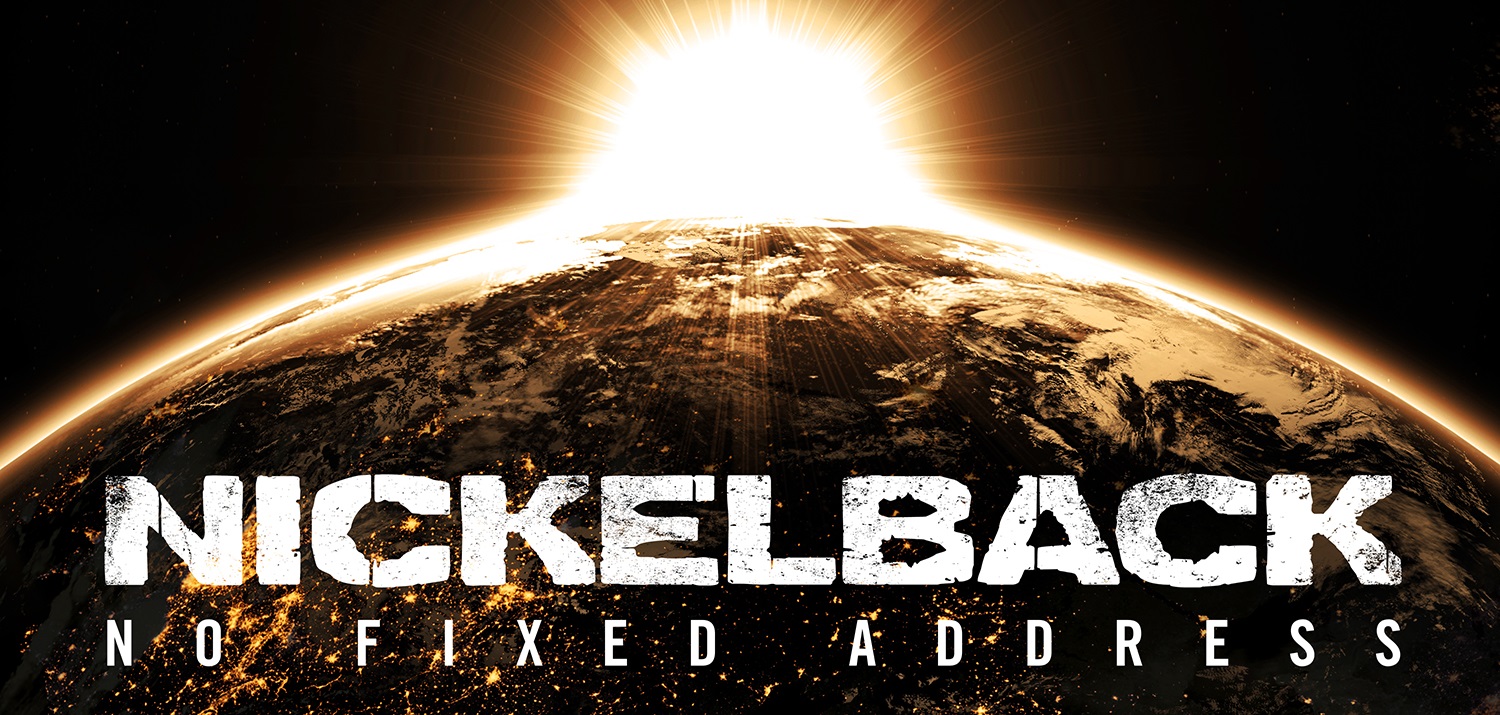 NICKELBACK ANNOUNCE THE 2015 NO FIXED ADDRESS TOUR WITH SPECIAL GUESTS THE PRETTY RECKLESS