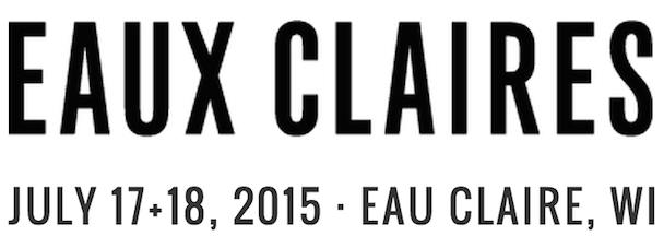 EAUX CLAIRES MUSIV FESTIVAL ANNOUNCED – BON IVER, THE NATIONAL, SPOON, and MORE