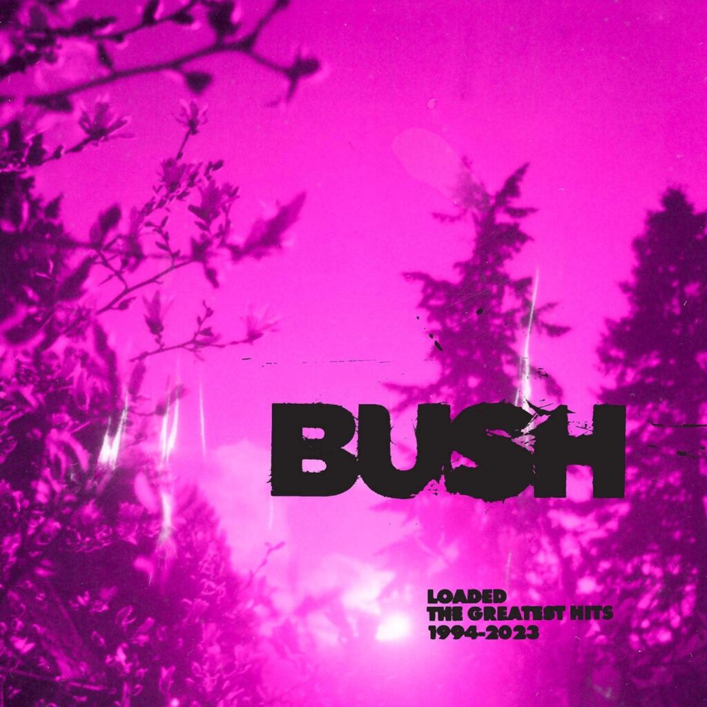 Bush Loaded Greatest Hits 2023