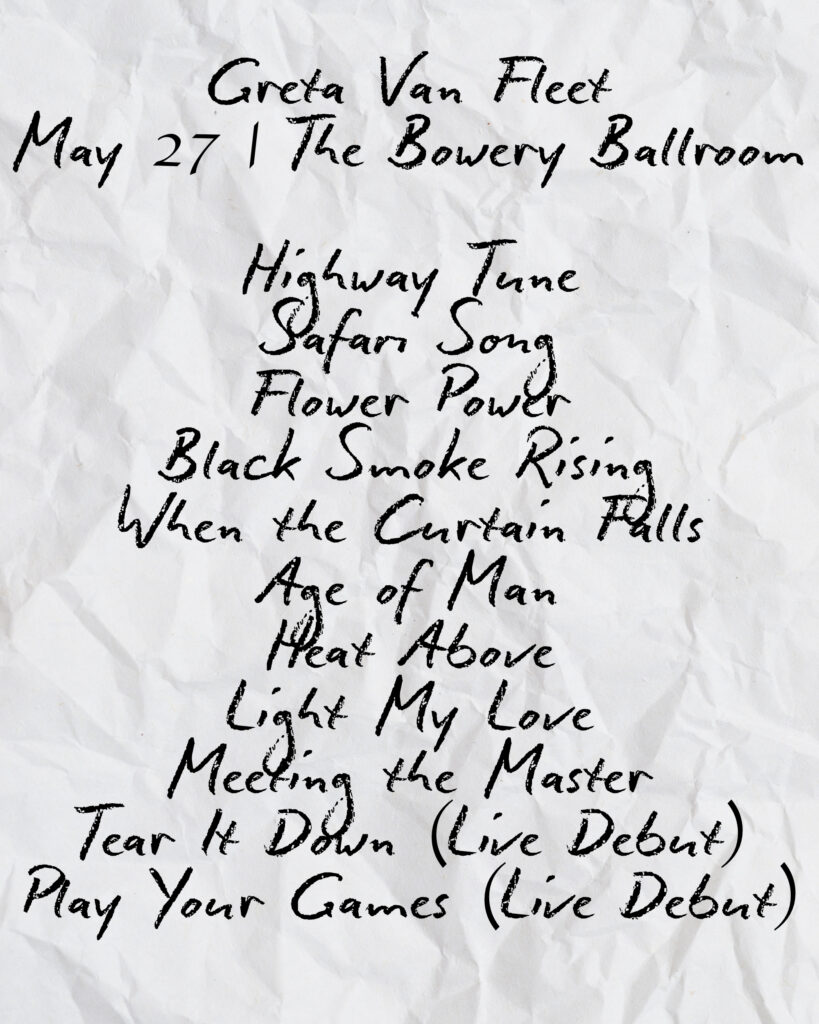 Greta Van Fleet setlist Bowery Ballroom May 27 2026